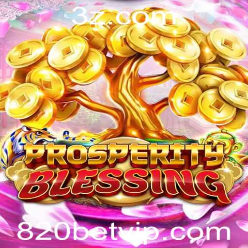 Descubra o Fascinante Jogo ProsperityBlessing e as Oportunidades com 820bet